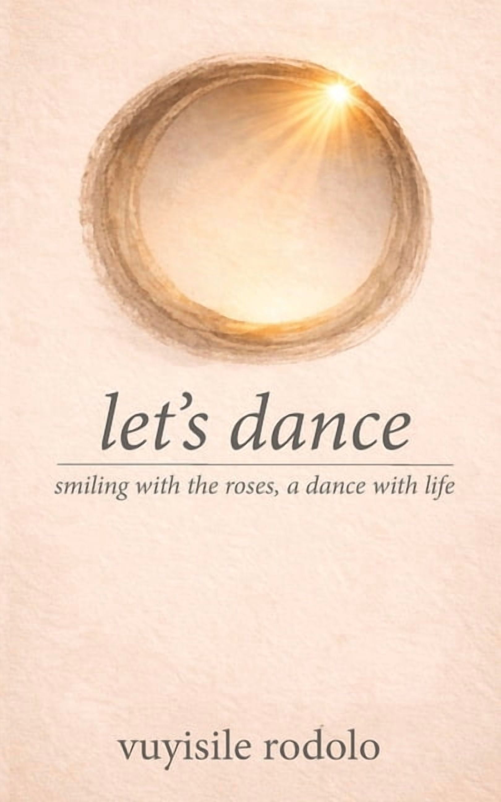 let's dance: smiling with the roses, a dance with life, (Paperback)