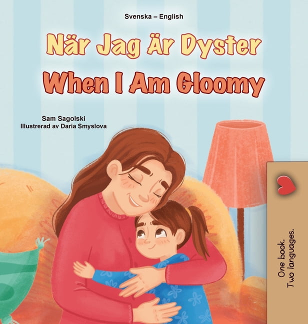 Swedish English Bilingual Collection When I am Gloomy (Swedish English Bilingual Children's Book), (Hardcover)
