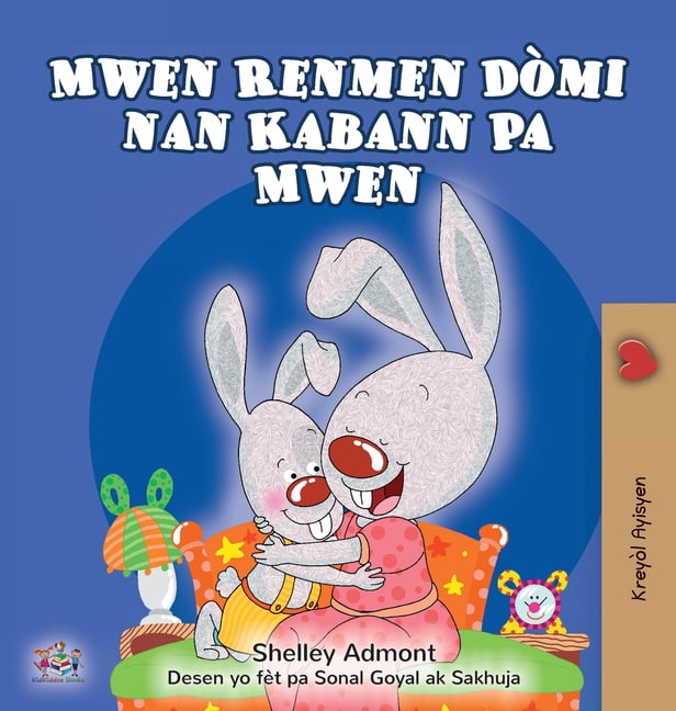 Haitian Creole Bedtime Collection I Love to Sleep in My Own Bed (Haitian Creole Children's Book), (Hardcover)