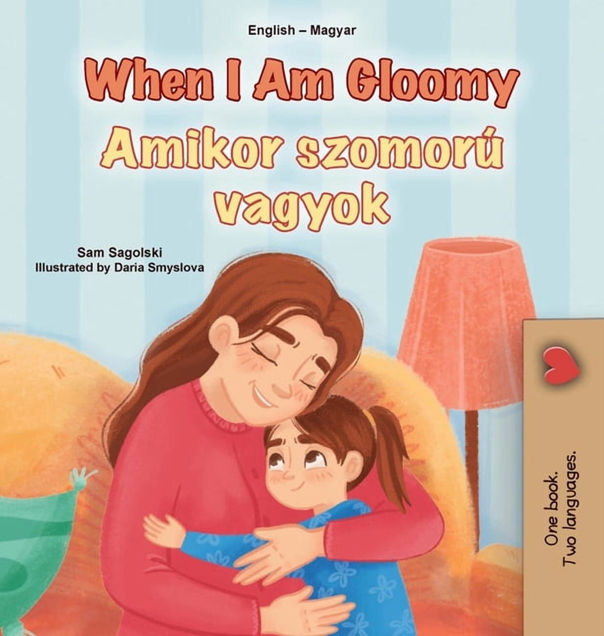 English Hungarian Bilingual Collection When I am Gloomy (English Hungarian Bilingual Children's Book), (Hardcover)