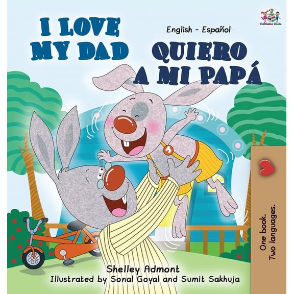 English Spanish Bilingual Collection I Love My Dad (English Spanish children's book): English Spanish Bilingual Edition, (Hardcover)