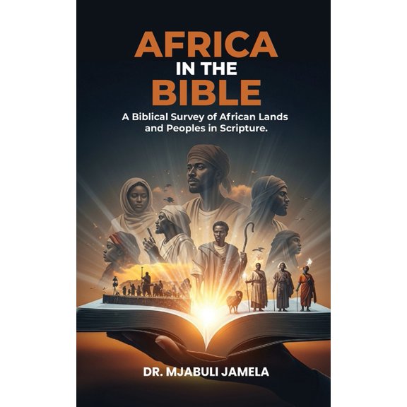 The Africa and the Bible Africa in the Bible: A Biblical Survey of African Lands and Peoples in Scripture, (Paperback)