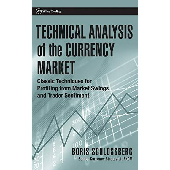Pre-Owned Technical Analysis of the Currency Market: Classic Techniques for Profiting from Market Swings and Trader Sentiment (Hardcover) 0471745936 9780471745938