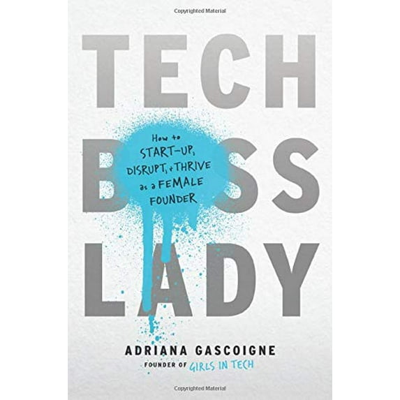 Pre-Owned Tech Boss Lady: How to Start-Up, Disrupt, and Thrive as a Female Founder (Hardcover) 1580058280 9781580058285