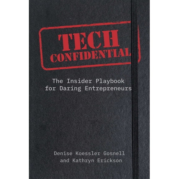 Tech Confidential: The Insider's Playbook for Daring Entrepreneurs, (Hardcover)