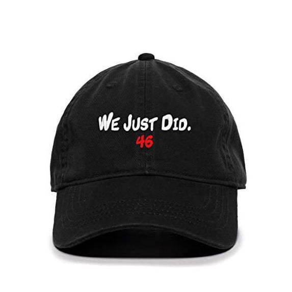 Tech Design We Just Did 46th President Baseball Cap Embroidered Cotton Adjustable Dad Hat Black