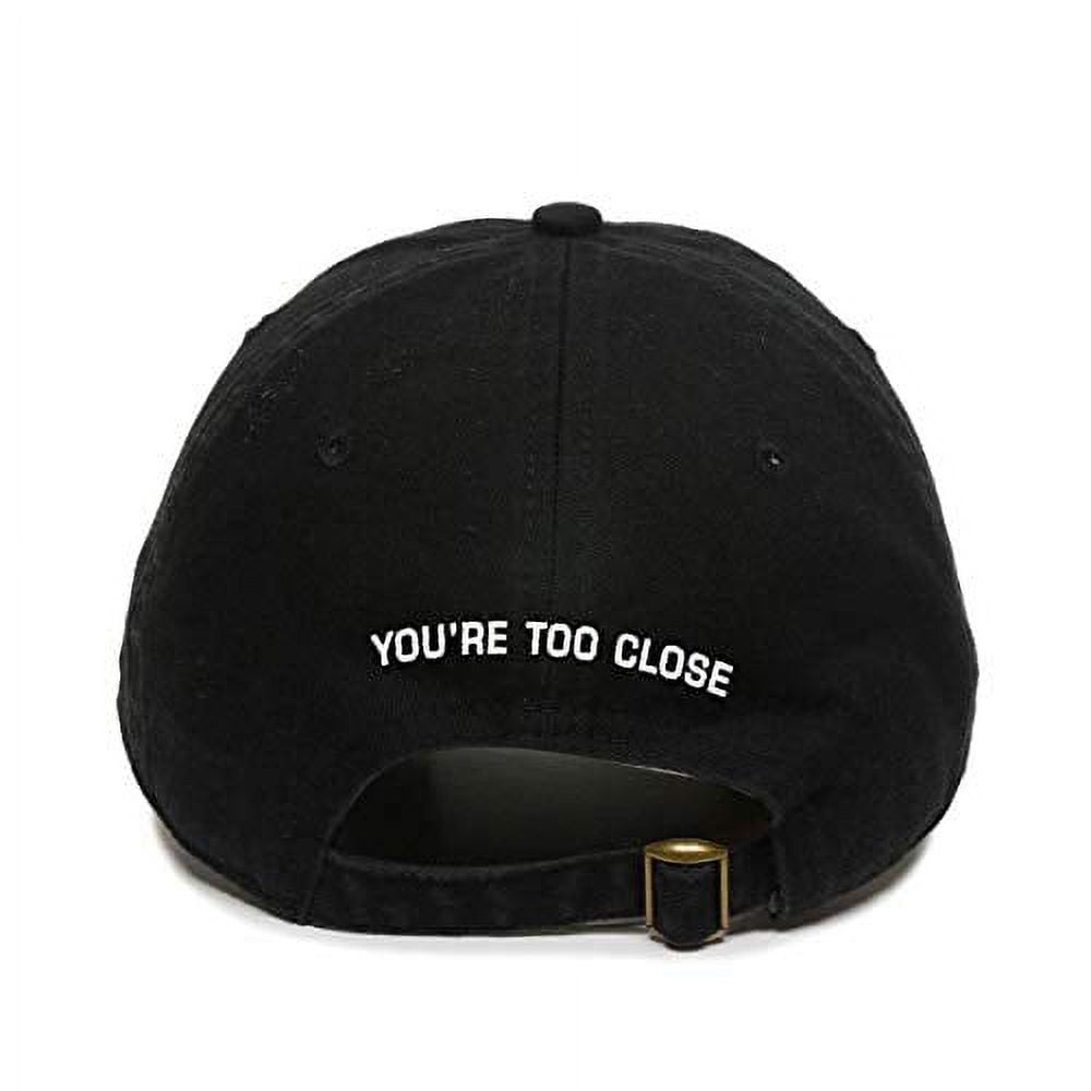 Tech Design You're Too Close Back Side Baseball Cap Embroidered Cotton Adjustable Dad Hat Black, Women's, Size: One Size