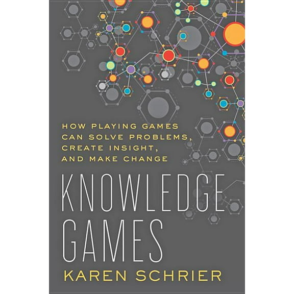 Tech.Edu: A Hopkins Education and Technology: Knowledge Games : How Playing Games Can Solve Problems, Create Insight, and Make Change (Hardcover)