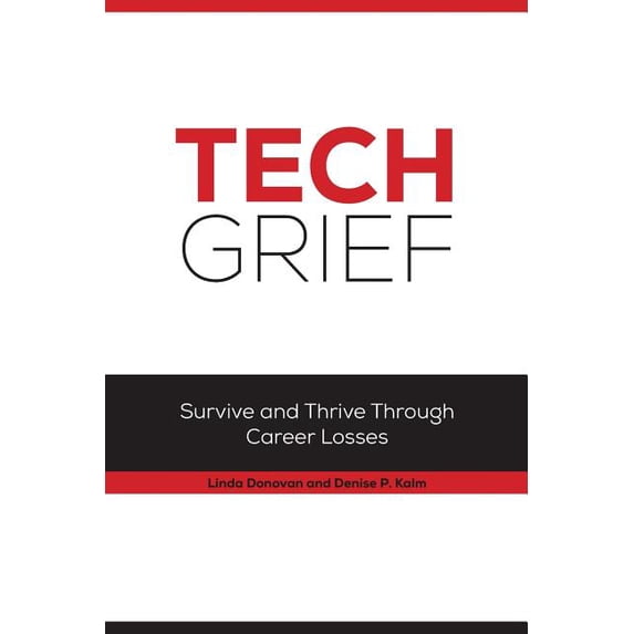 Tech Grief : Survive and Thrive Through Career Losses (Paperback)