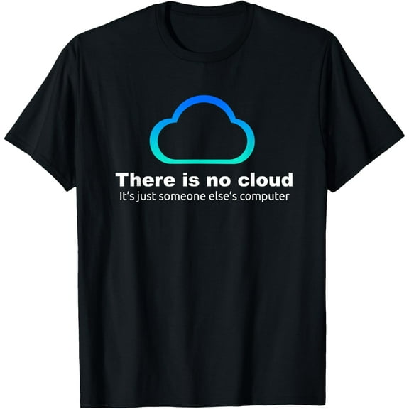 Tech Humor There is no cloud Just Someone Else's Computer Mens T-Shirt