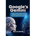 thumbnail image 1 of Tech Innovative: Google Gemini: A Guide to the Next Generation of AI: Harnessing the Power of Multimodal Generative AI for Problem-Solving, Language Understanding, and Beyond (Paperback), 1 of 1