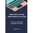thumbnail image 1 of Tech Insights From Text to Code, From Speech to Action: The Power of Natural Language Processing, Book 9, (Paperback), 1 of 1