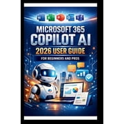 Tech Made Easy Microsoft 365 Copilot AI User Guide For Beginners And Pros Step-by-step manual to unlocking powerful AI tools, streamli, Paperback