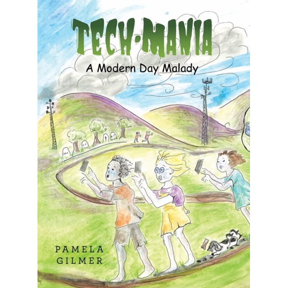 Tech-Mania: A Modern Day Malady, (Hardcover)