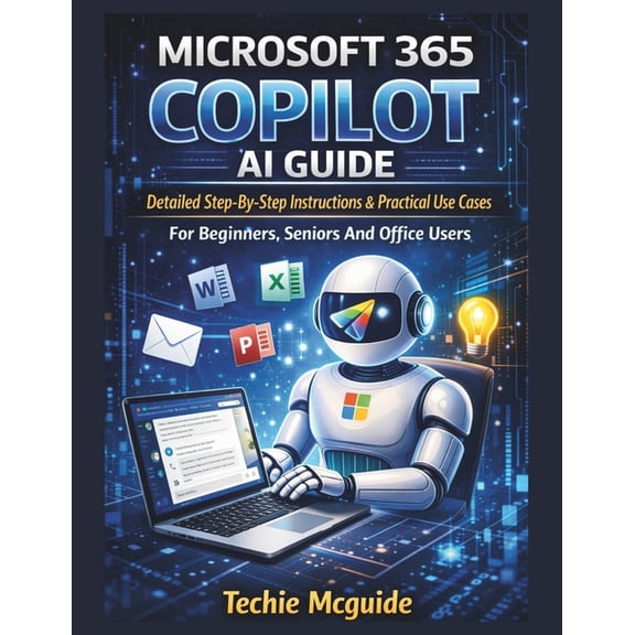 Tech Master Microsoft 365 Copilot AI Guide: Detailed Step-By-Step Instructions & Practical Use Cases For Beginners, Seniors And , Book 5, (Paperback)