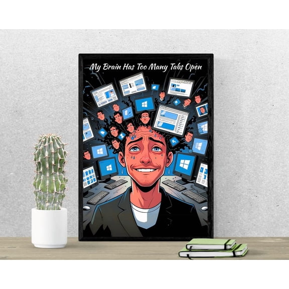 Tech Poster: Too Many Tabs - Home Office (), Unframed Poster Size 8x12