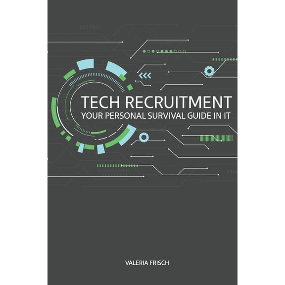 Tech Recruitment: your personal survival guide in IT (Paperback)