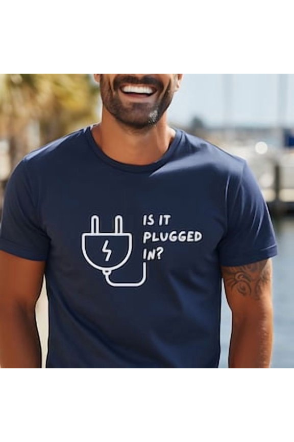 Tech Shirt For It Tech Support T Shirt Is It Plugged In T-Shirt Coworker Present For Dad TSHIRT All Size S-5XL