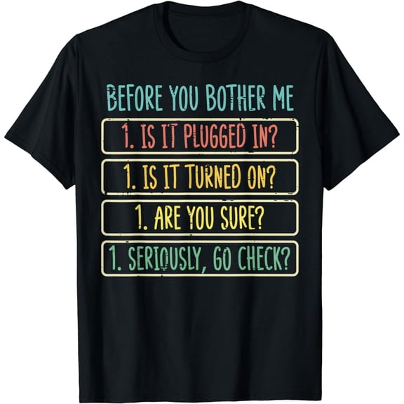 Tech Support Before You Bother Me Fun IT Helpdesk Women Men T-Shirt