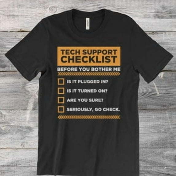 Tech Support Checklist Computer Nerd Sysadmin Gift T-Shirt, Birthday Present Shirts, Technology Professor Geek, Nerds, Dad Mom Tshirt, SWEATSHIRT All Size S-5XL