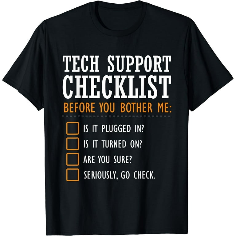 Tech Support Checklist Funny Computer Nerd Sysadmin T-Shirt Tech Support Checklist Funny Computer Nerd Sysadmin T-Shirt