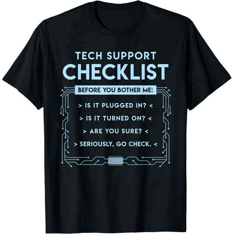 Tech Support Checklist Funny Computer Nerd Sysadmin T-Shirt Tech Support Checklist Funny Computer Nerd Sysadmin T-Shirt