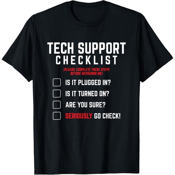 Tech Support Checklist - Funny Sysadmin Helpdesk Humor T-Shirt100% cotton