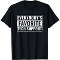 thumbnail image 1 of Tech Support Funny Everybody's Favorite Tech Support T-Shirt, 1 of 4