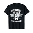 Tech Support Help Desk IT Call Center A Butterfly Dies TShirtM