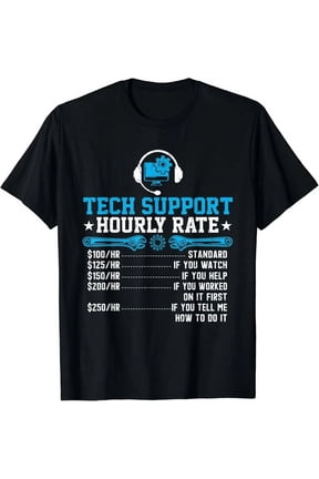 Tech Support Hourly Rate Programmer Technical Support Gift T-Shirt Unisex S-5XL Hot Trending Shirt, Vintage Birthday Gift