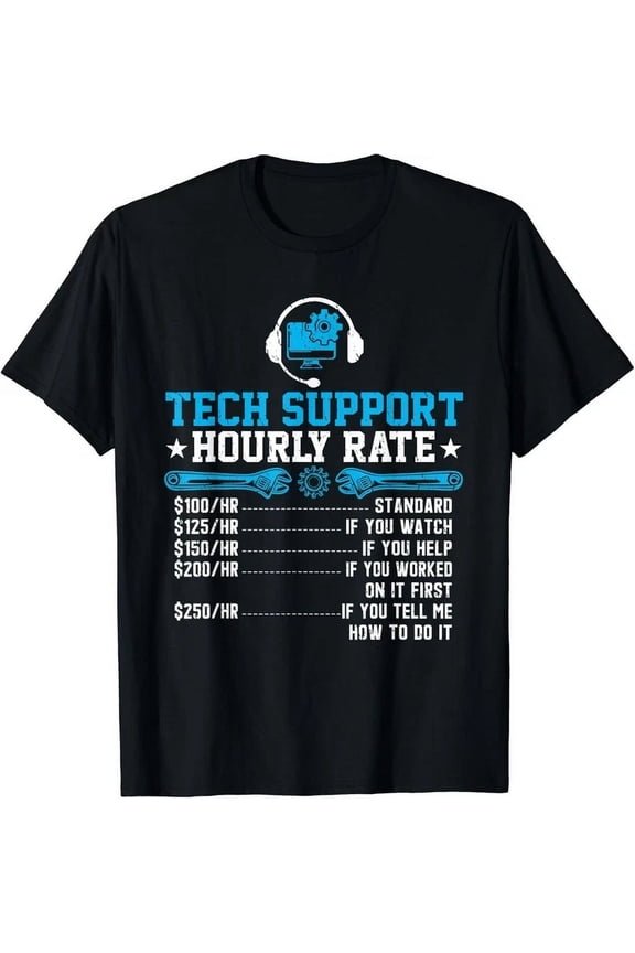 Tech Support Hourly Rate Programmer Technical Support Gift Unisex T-Shirt