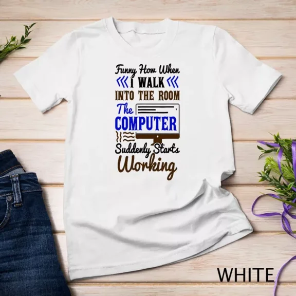 Tech Support I Computer Starts Working For Computer Geek 2 Unisex S-5XL T-Shirt Birthday Gifts; For Men & Women