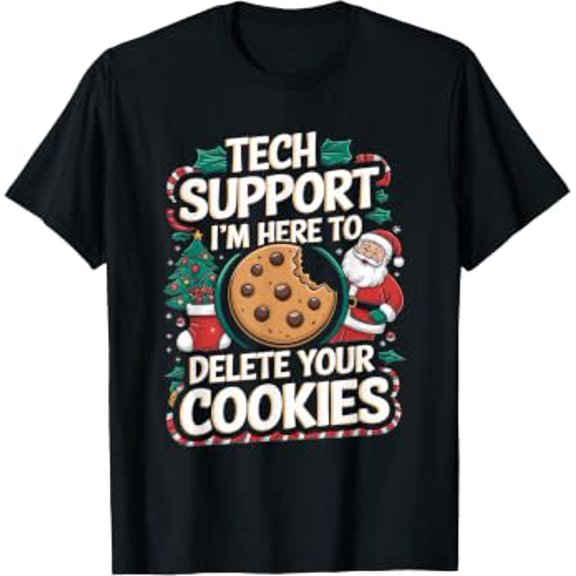 Tech Support I'm Here To Delete Your Cookies Christmas Gift Holiday Party Seasonal Celebration T-Shirt, Size S-5XL