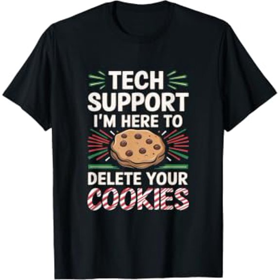 Tech Support I'm Here To Delete Your Cookies Christmas Gift Seasonal Celebration T-Shirt, Size S-5XL