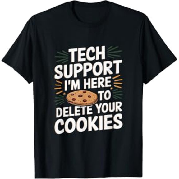 Tech Support I'm Here To Delete Your Cookies Christmas Gift T-Shirt, Size S-5XL