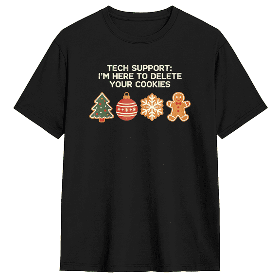 Tech Support I'm Here To Delete Your Cookies Cool Graphic Tee For Men And Women, Holiday Gift Fun Cotton Short Sleeves T-Shirt