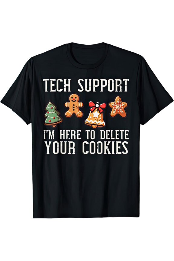 Tech Support I'm Here To Delete Your Cookies Funny Christmas Day Gift T Shirt