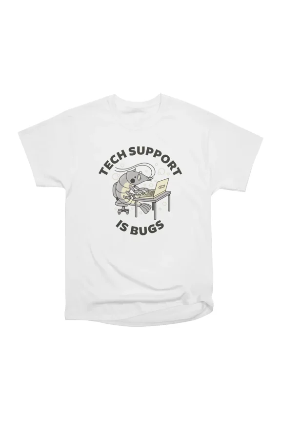 Tech Support Is Bugs by Tobe Fonseca T-Shirt Tee Gift For Him Merch For Her Apparel For Fr