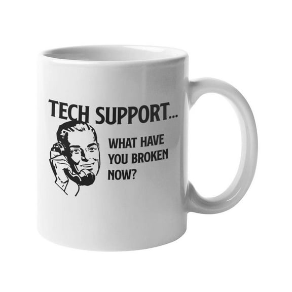 Tech Support. What Have You Broken Now? Funny Customer Service Coffee & Tea Gift Mug For Call Center Representatives, IT Professional, Software Engineers, Women And Men (11oz)