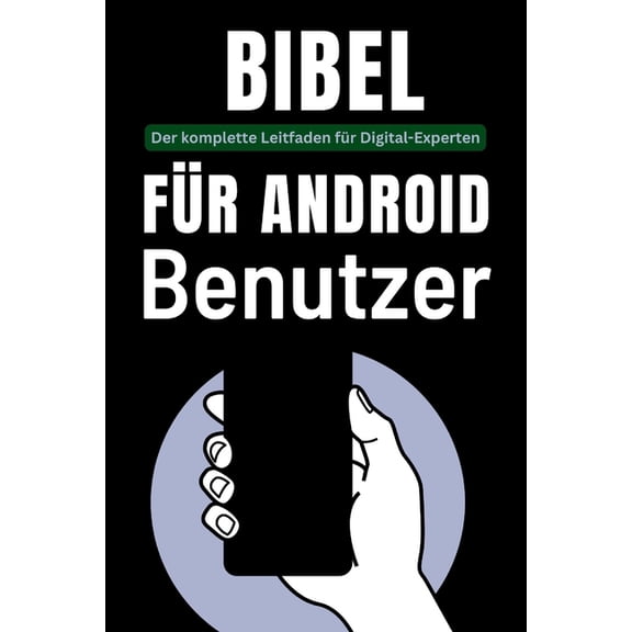 Tech Tips and Hacks for Everyone Bibel fr Android-Benutzer: Der komplette Leitfaden fr Digital-Experten, Book 3, (Paperback)