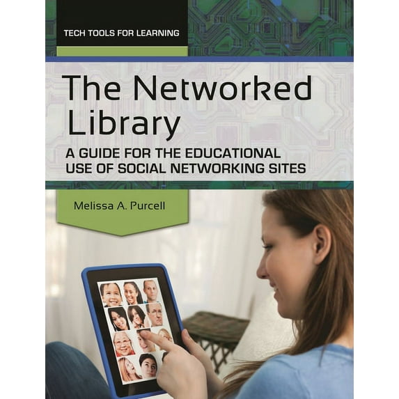 Tech Tools for Learning The Networked Library: A Guide for the Educational Use of Social Networking Sites, (Paperback)