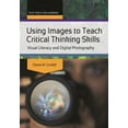 thumbnail image 1 of Tech Tools for Learning Using Images to Teach Critical Thinking Skills: Visual Literacy and Digital Photography, (Paperback), 1 of 1