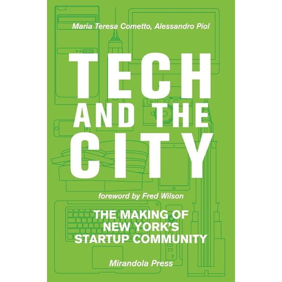 Tech and the City: The Making of New York's Startup Community, (Paperback)