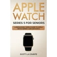 thumbnail image 1 of Tech for Seniors: Apple Watch Series 5 for Seniors: A Ridiculously Simple Guide to Apple Watch Series 5 and WatchOS 6 (Paperback), 1 of 1