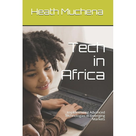 Tech in Africa: Implementing Advanced Technologies in Emerging Markets (Paperback)