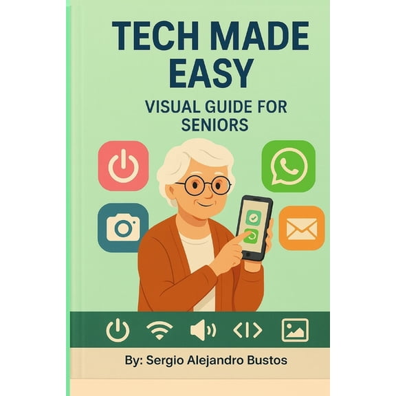 Tech made easy: Visual guide for seniors, (Paperback)