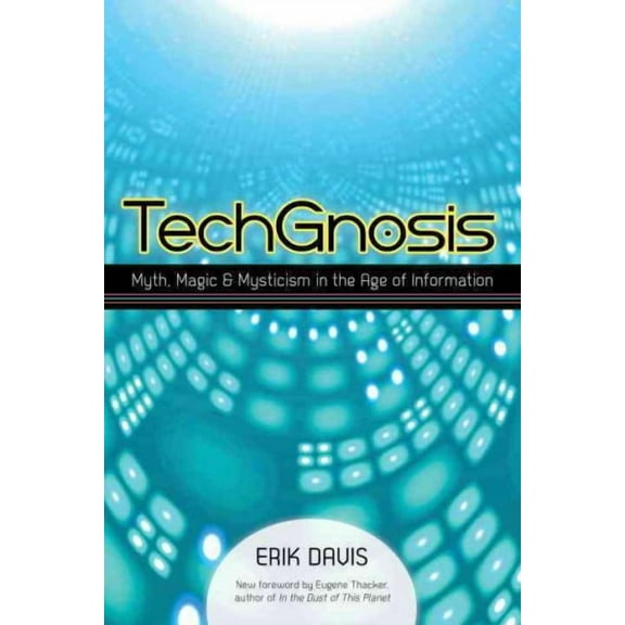 TechGnosis : Myth, Magic, and Mysticism in the Age of Information (Paperback)
