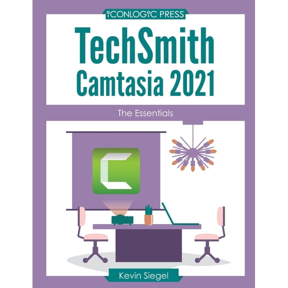 TechSmith Camtasia 2021: The Essentials (Paperback)