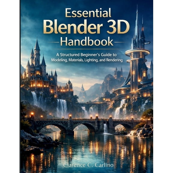 Techflow Library Essential Blender 3D Handbook: A Structured Beginner's Guide to Modeling, Materials, Lighting, and Rendering, Book 4, (Paperback)