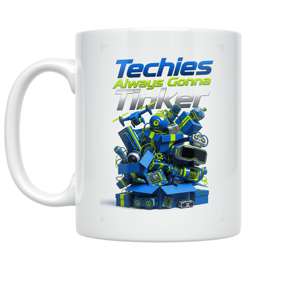 Techies Always Gonna Tinker - Tech Enthusiast - 11 oz Ceramic Coffee Mug